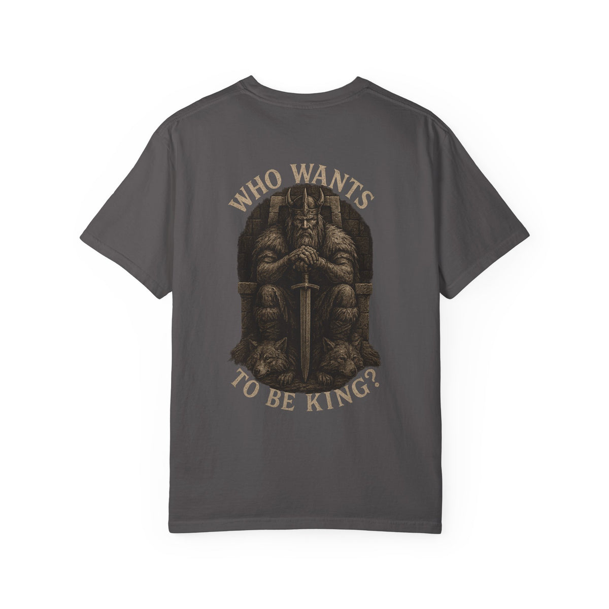 Who wants to be king  Unisex Garment-Dyed T-Shirt - Family Tyes  & Find Your Zen Design