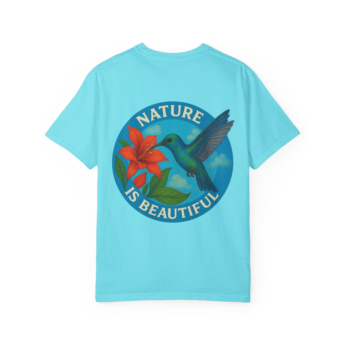 Nature is Beautiful Unisex Garment-Dyed T-shirt - Vibrant Floral & Hummingbird Design