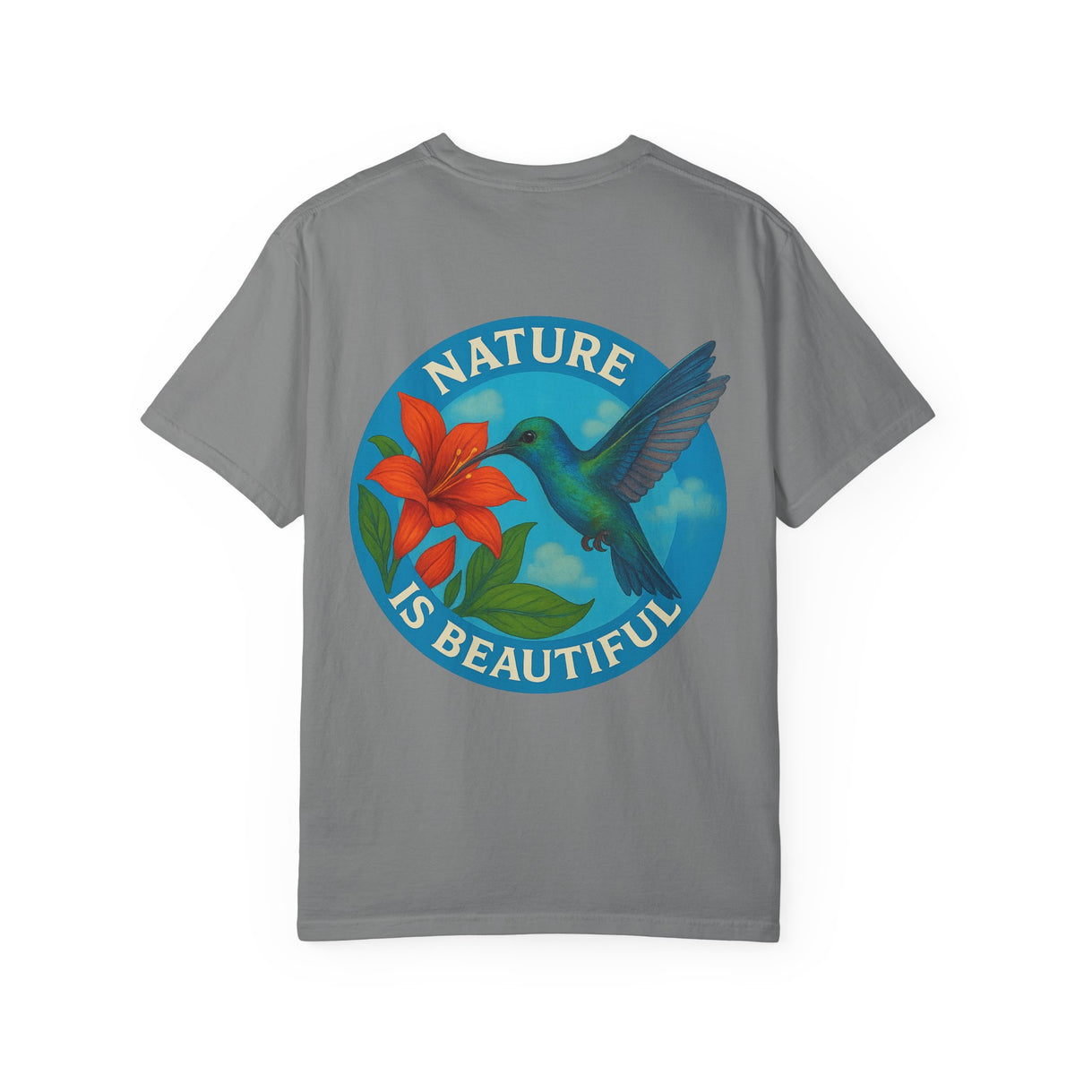 Nature is Beautiful Unisex Garment-Dyed T-shirt - Vibrant Floral & Hummingbird Design
