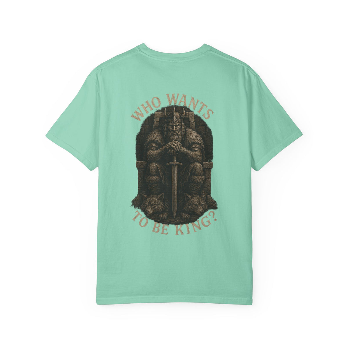 Who wants to be king  Unisex Garment-Dyed T-Shirt - Family Tyes & Find Your Zen Design