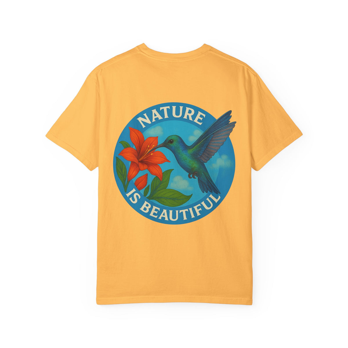 Nature is Beautiful Unisex Garment-Dyed T-shirt - Vibrant Floral & Hummingbird Design