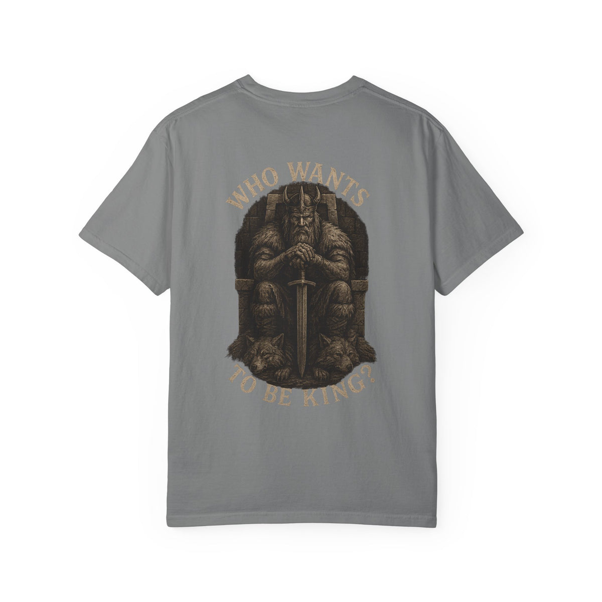 Who wants to be king  Unisex Garment-Dyed T-Shirt - Family Tyes  & Find Your Zen Design