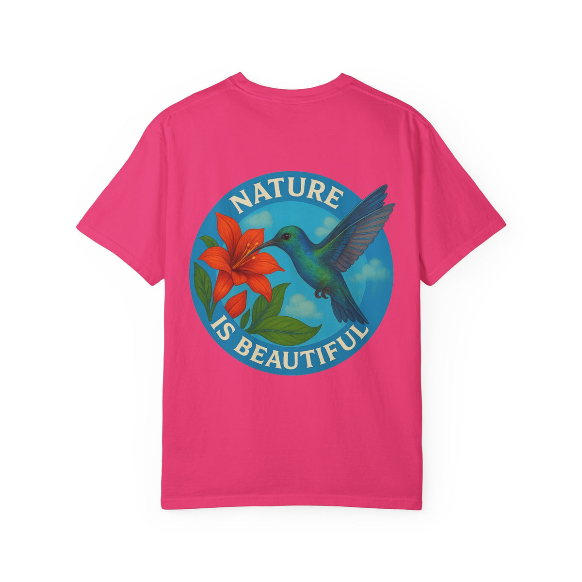 Nature is Beautiful Unisex Garment-Dyed T-shirt - Vibrant Floral & Hummingbird Design