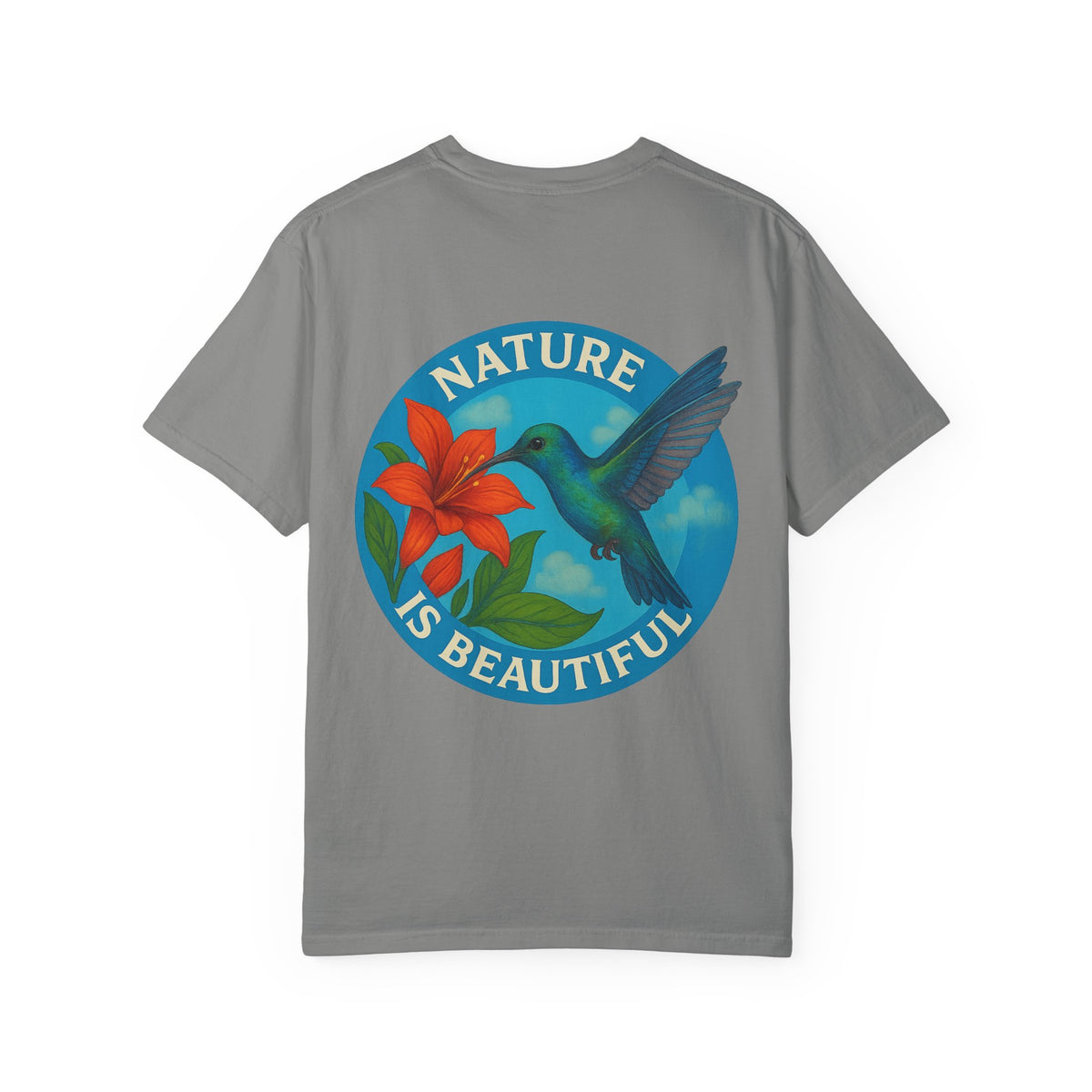 Nature is Beautiful Unisex Garment-Dyed T-shirt - Vibrant Floral & Hummingbird Design