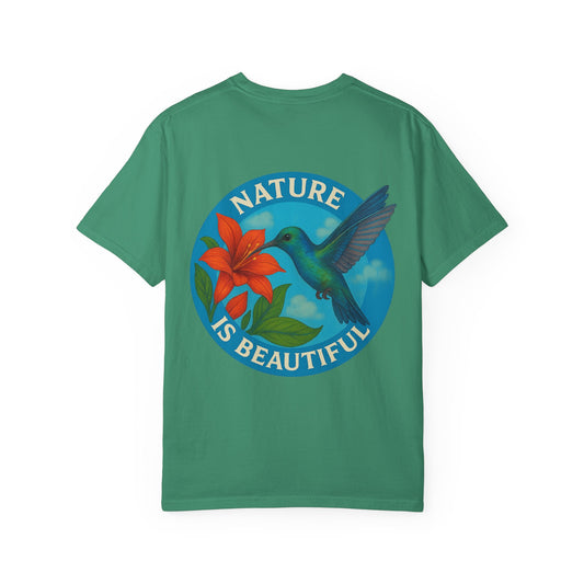 Nature is Beautiful Unisex Garment-Dyed T-shirt - Vibrant Floral & Hummingbird Design
