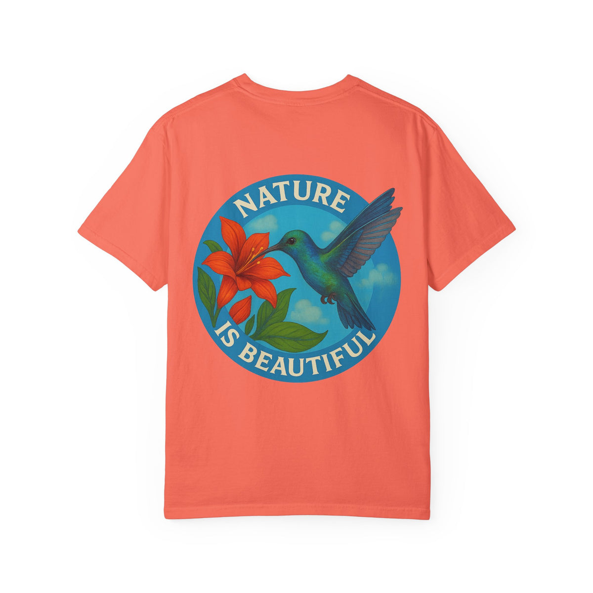 Nature is Beautiful Unisex Garment-Dyed T-shirt - Vibrant Floral & Hummingbird Design