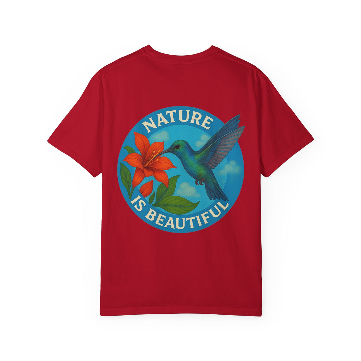 Nature is Beautiful Unisex Garment-Dyed T-shirt - Vibrant Floral & Hummingbird Design