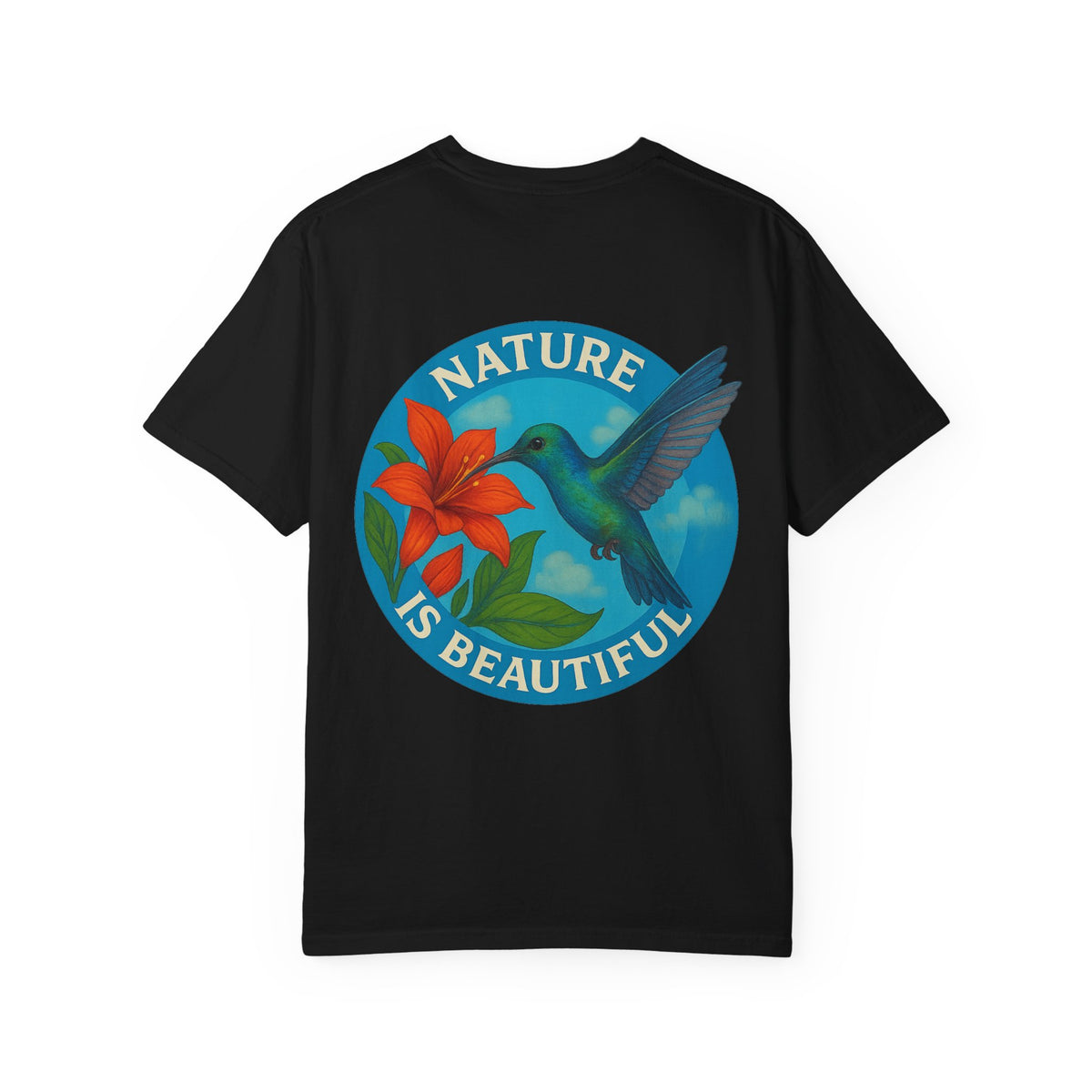 Nature is Beautiful Unisex Garment-Dyed T-shirt - Vibrant Floral & Hummingbird Design