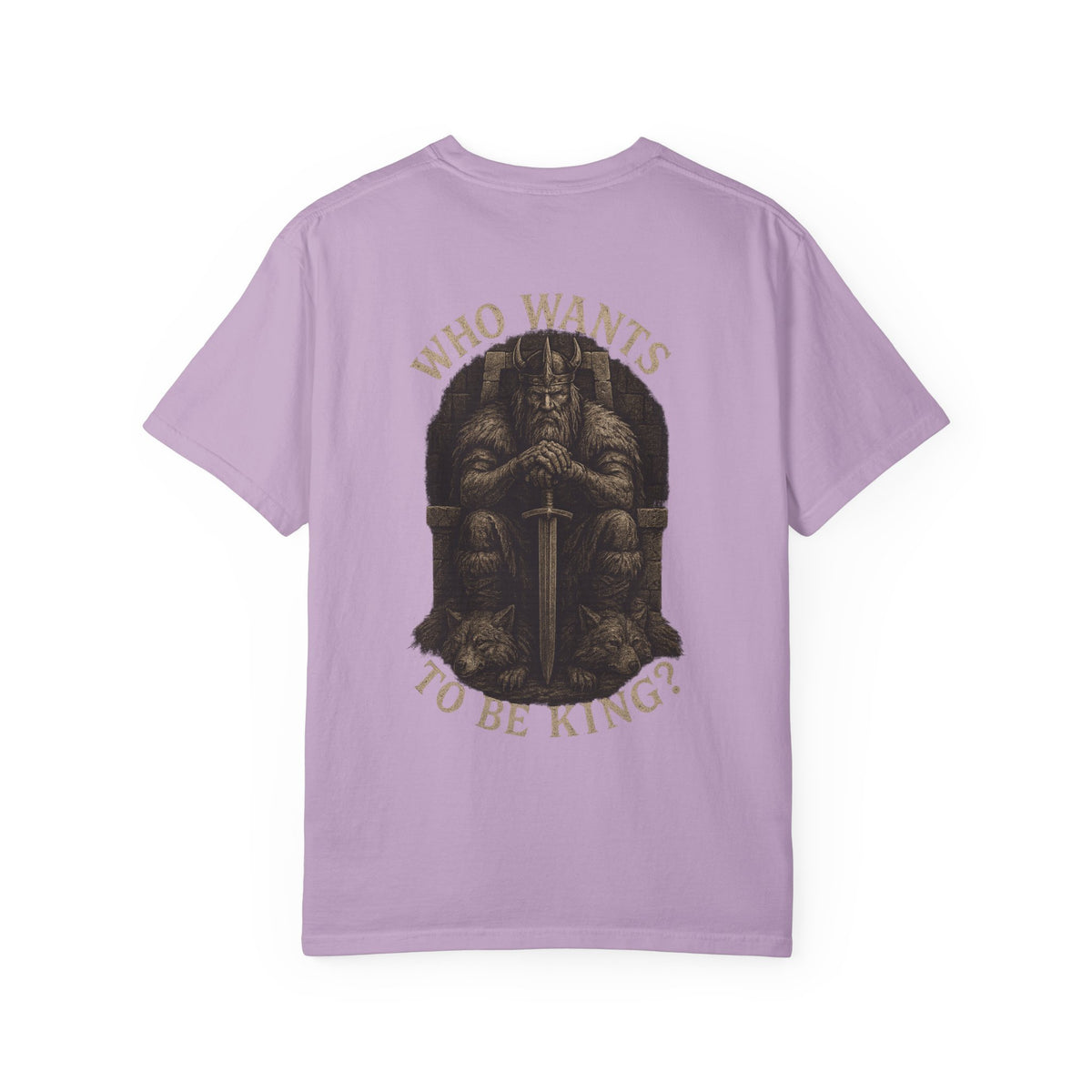 Who wants to be king  Unisex Garment-Dyed T-Shirt - Family Tyes & Find Your Zen Design